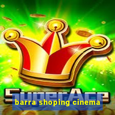 barra shoping cinema